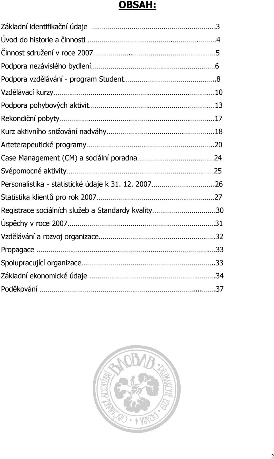 17 Kurz aktivního snižování nadváhy.18 Arteterapeutické programy.