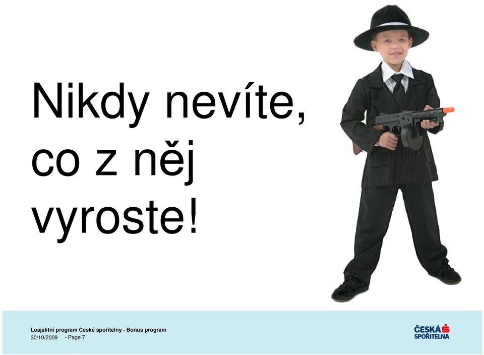 něj vyroste!