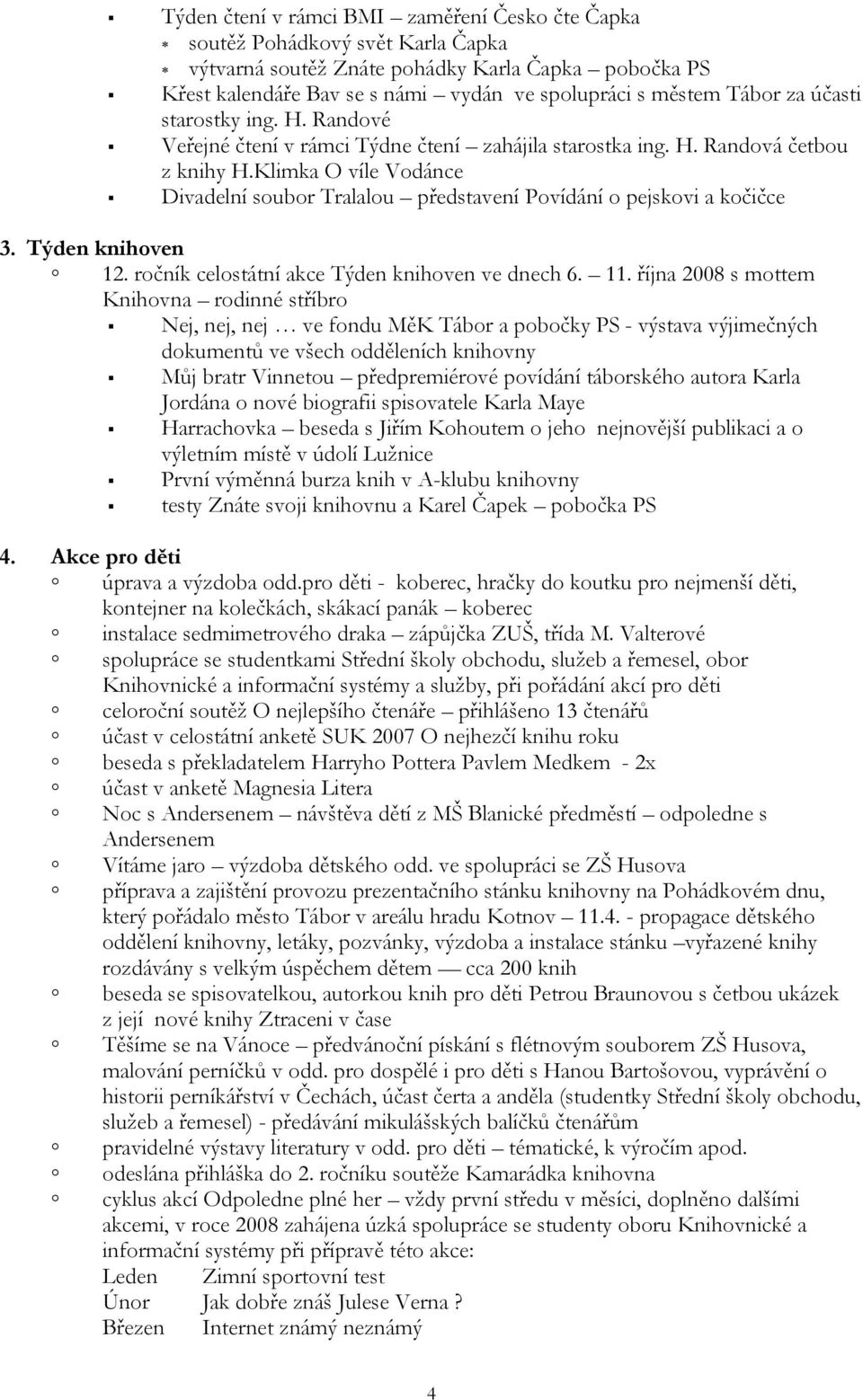 Klimka O víle Vodánce Divadelní soubor Tralalou představení Povídání o pejskovi a kočičce 3. Týden knihoven 12. ročník celostátní akce Týden knihoven ve dnech 6. 11.