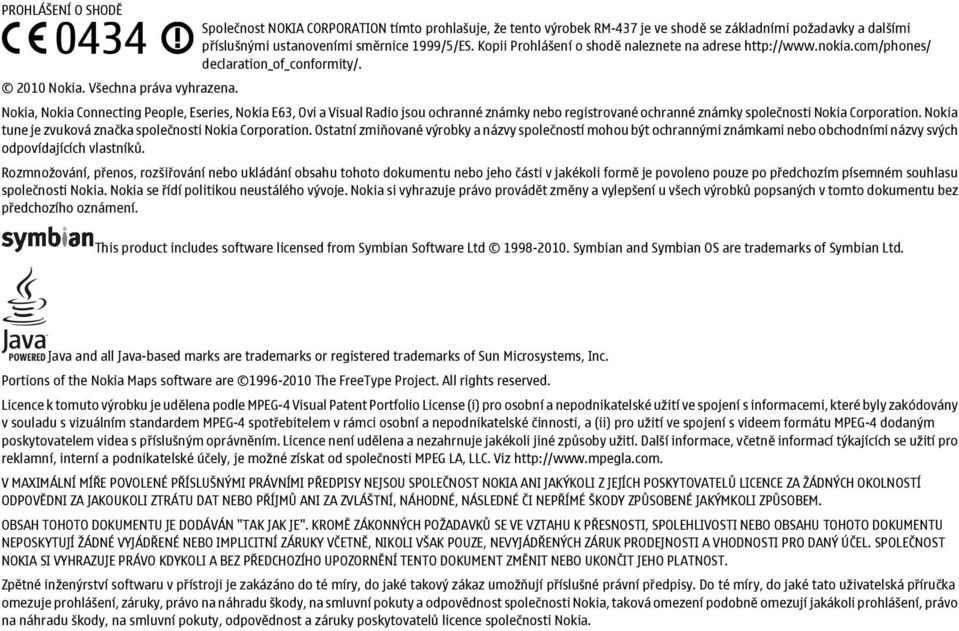 Nokia, Nokia Connecting People, Eseries, Nokia E63, Ovi a Visual Radio jsou ochranné známky nebo registrované ochranné známky společnosti Nokia Corporation.
