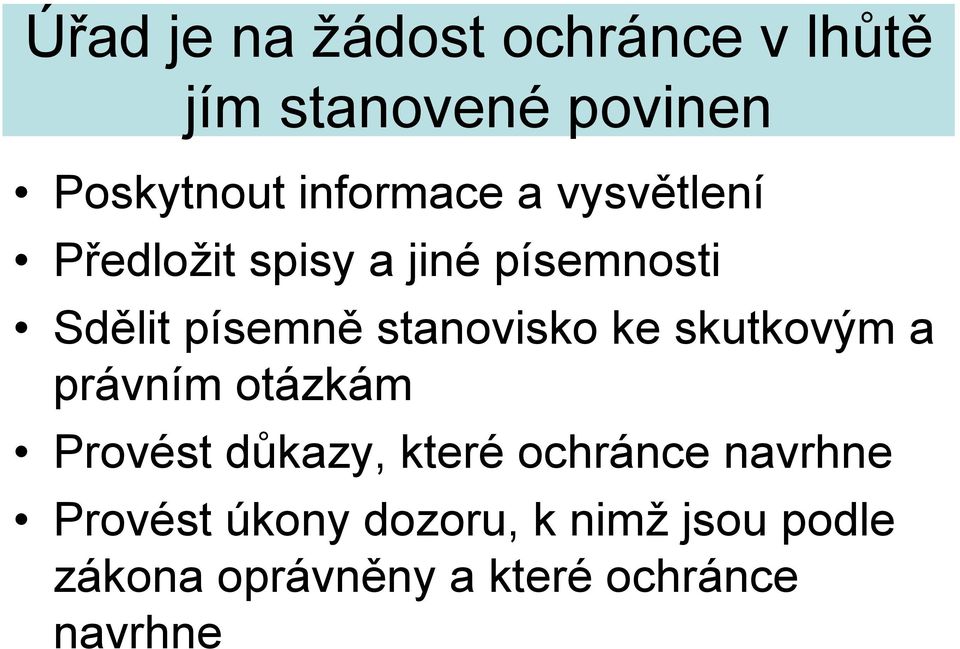 stanovisko ke skutkovým a právním otázkám Provést důkazy, které ochránce