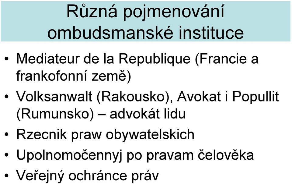 (Rakousko), Avokat i Popullit (Rumunsko) advokát lidu Rzecnik