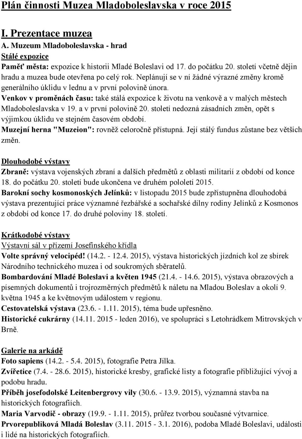 Venkov v proměnách času: také stálá expozice k životu na venkově a v malých městech Mladoboleslavska v 19. a v první polovině 20.