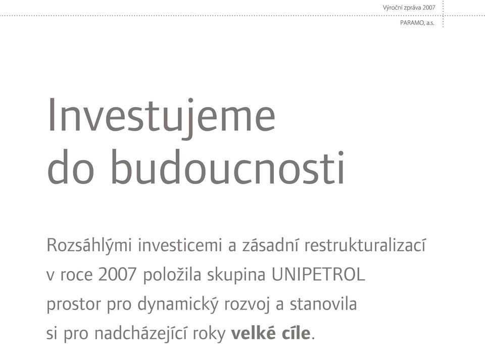 zásadní restrukturalizací v roce 2007 položila skupina