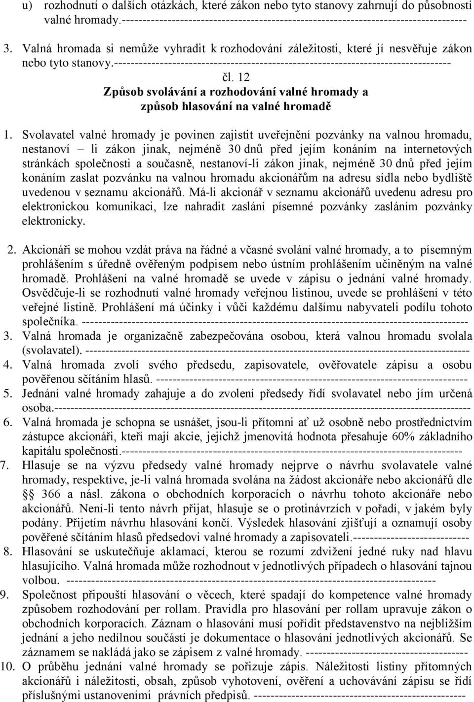 12 Způsob svolávání a rozhodování valné hromady a způsob hlasování na valné hromadě 1.