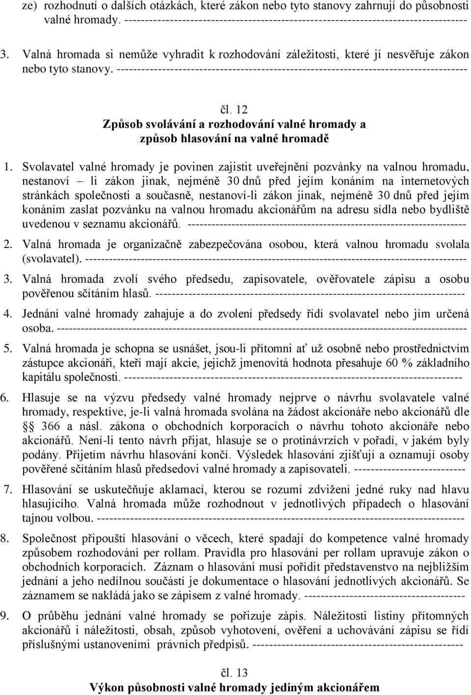 12 Způsob svolávání a rozhodování valné hromady a způsob hlasování na valné hromadě 1.