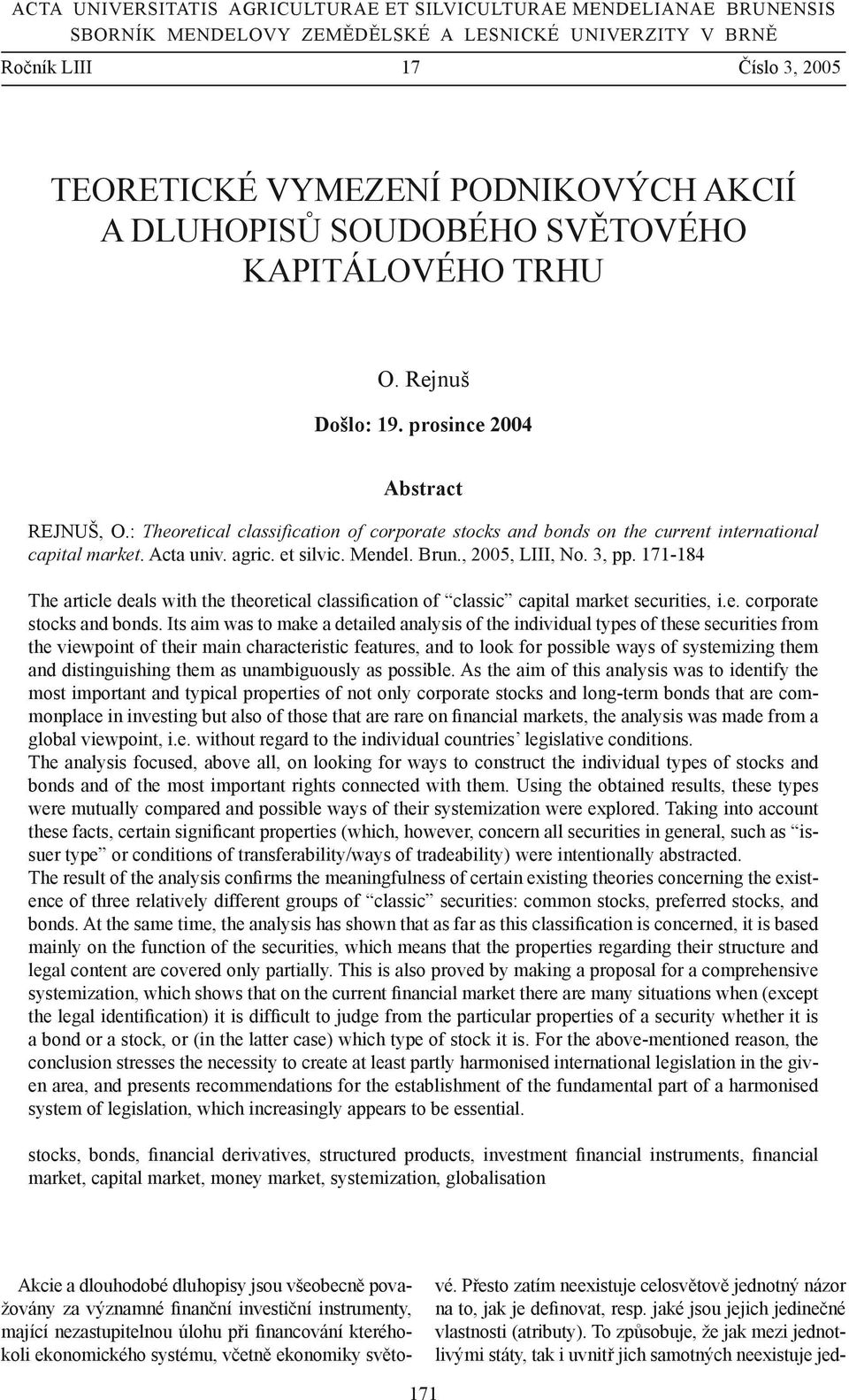 : Theoretical classification of corporate stocks and bonds on the current international capital market. Acta univ. agric. et silvic. Mendel. Brun., 2005, LIII, No. 3, pp.