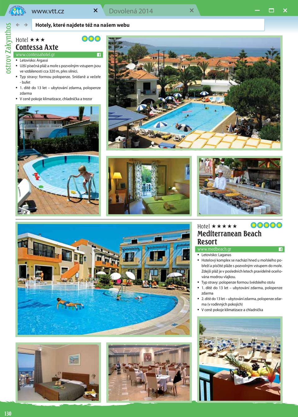dítě do 13 let ubytování, oloenze V ceně okoje klimatizace, chladnička a trezor Hotel Mediterranean Beach Resort www.medbeach.