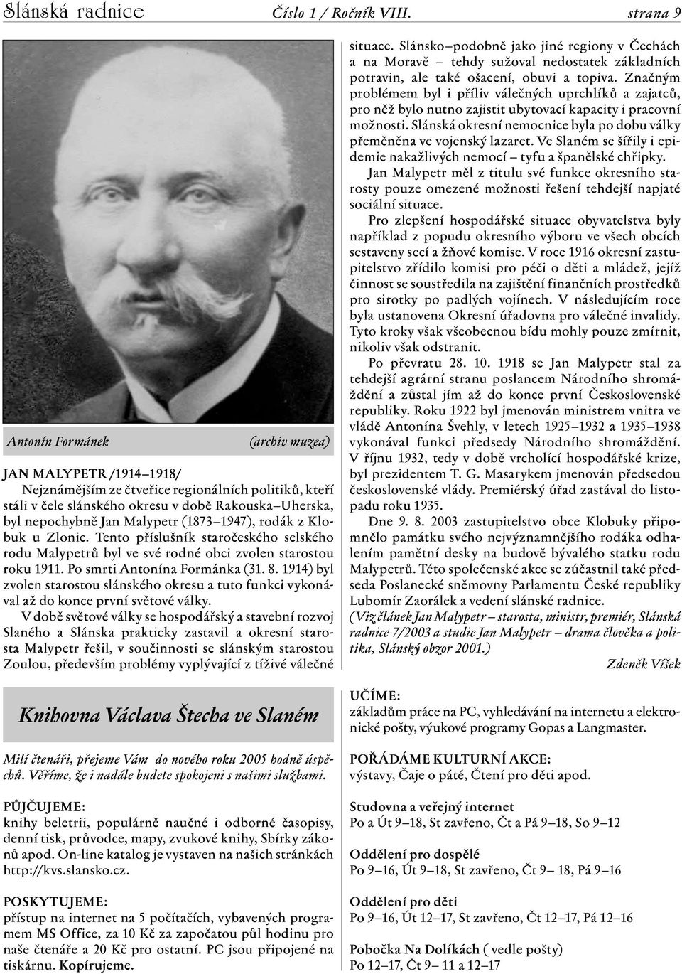 1914) byl zvolen starostou slánského okresu a tuto funkci vykonával až do konce první světové války.