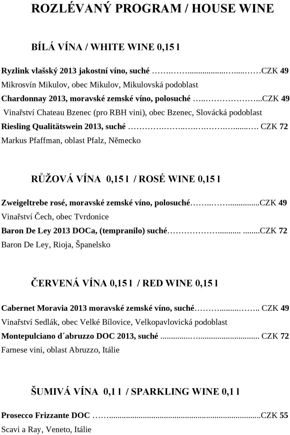 ....czk 49 Vinařství Chateau Bzenec (pro RBH vini), obec Bzenec, Slovácká podoblast Riesling Qualitätswein 2013, suché.