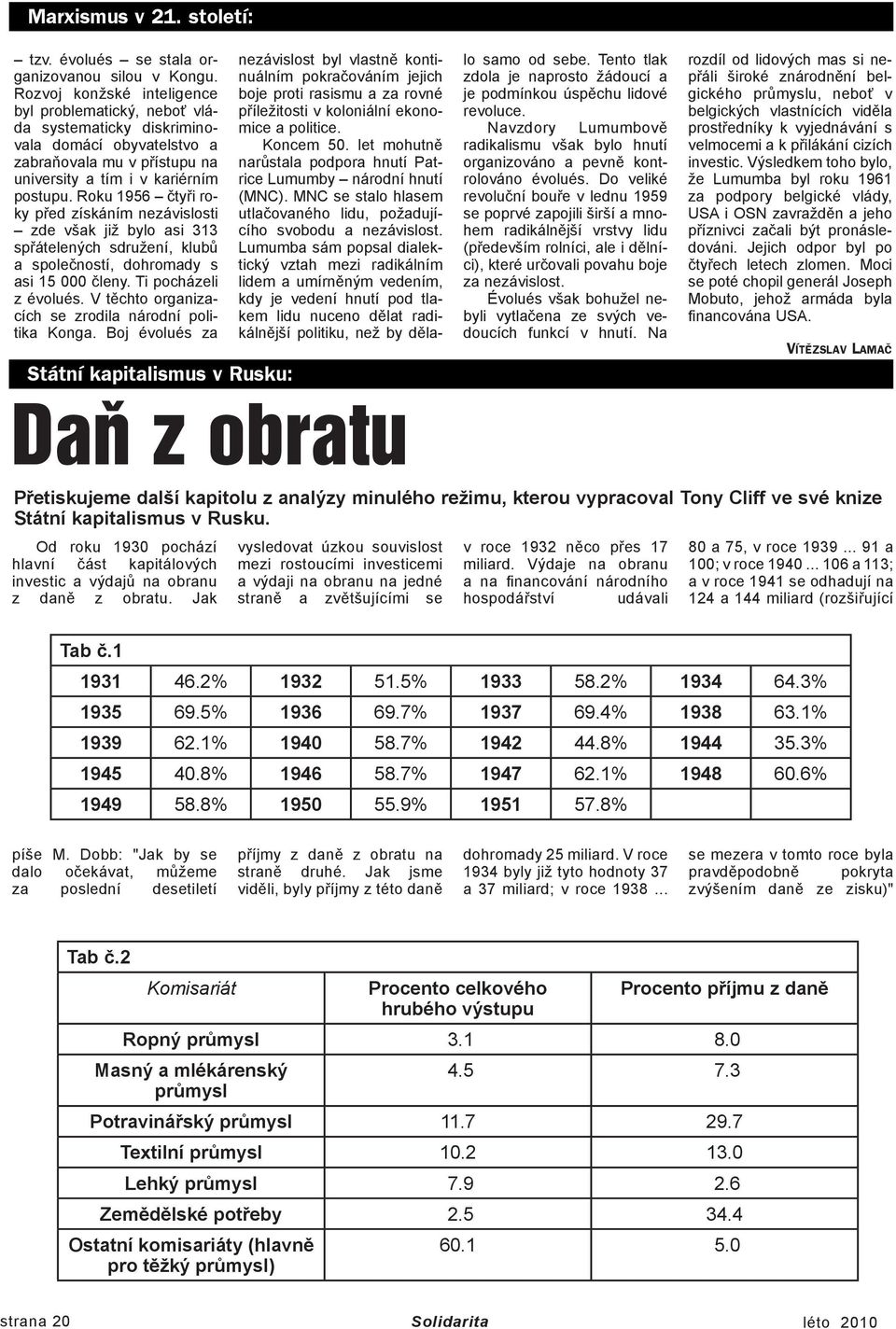 Roku 1956 čtyři roky před získáním nezávislosti zde však již bylo asi 313 spřátelených sdružení, klubů a společností, dohromady s asi 15 000 členy. Ti pocházeli z évolués.