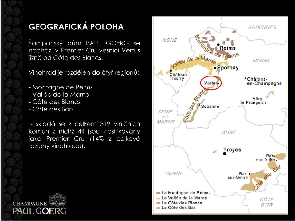 Vinohrad je rozdělen do čtyř regionů: - Montagne de Reims - Vallée de la Marne -Côte