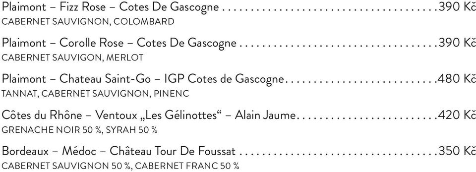 ..........................480 Kč TANNAT, CABERNET SAUVIGNON, PINENC Côtes du Rhône Ventoux Les Gélinottes Alain Jaume.