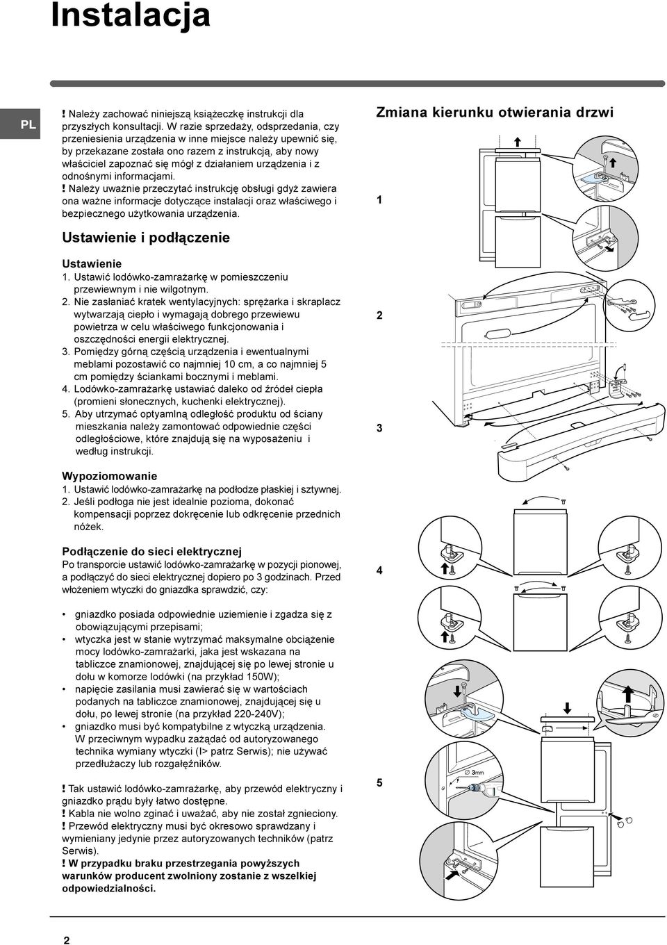 urz¹dzenia i z odnoœnymi informacjami.! Nale y uwa nie przeczytaæ instrukcjê obs³ugi gdy zawiera ona wa ne informacje dotycz¹ce instalacji oraz w³aœciwego i bezpiecznego u ytkowania urz¹dzenia.