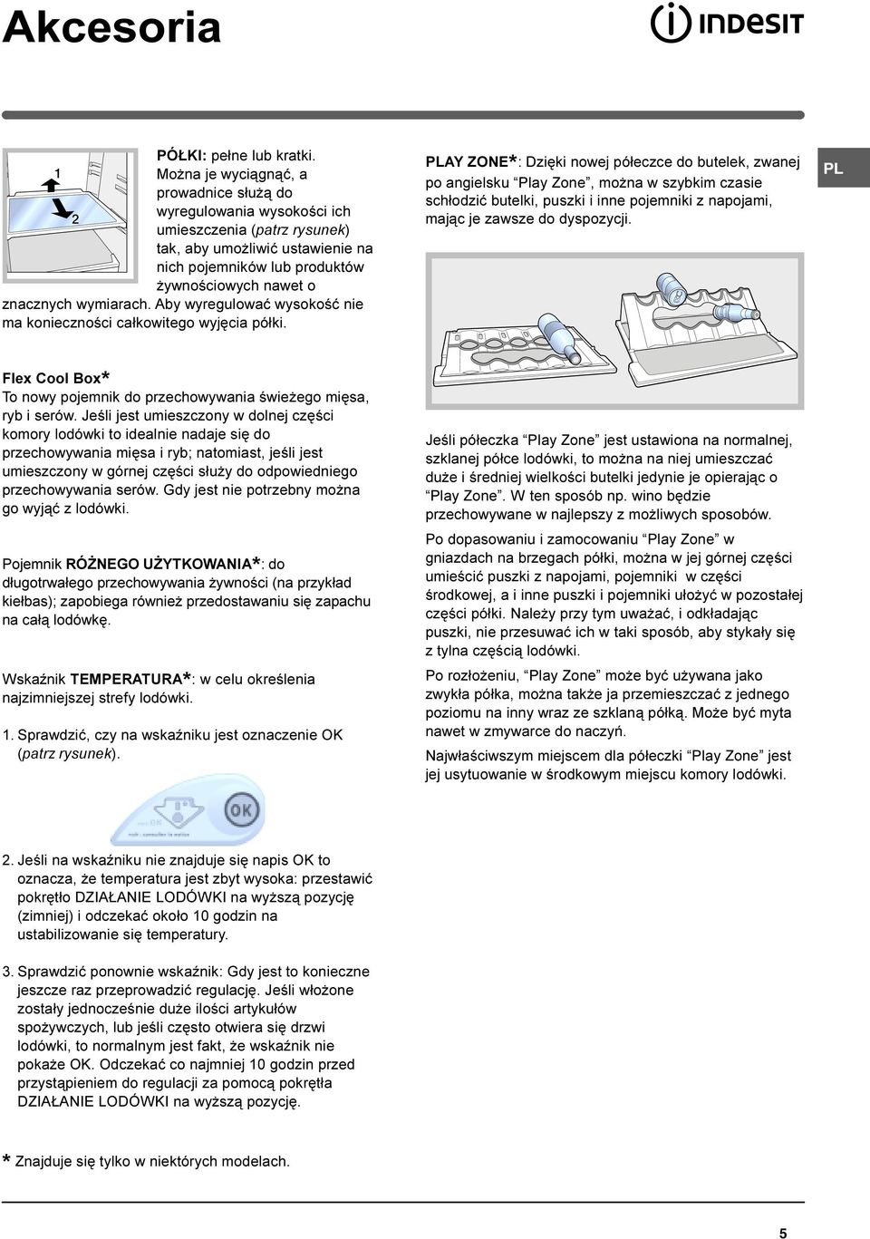 wymiarach. Aby wyregulowaæ wysokoœæ nie ma koniecznoœci ca³kowitego wyjêcia pó³ki.