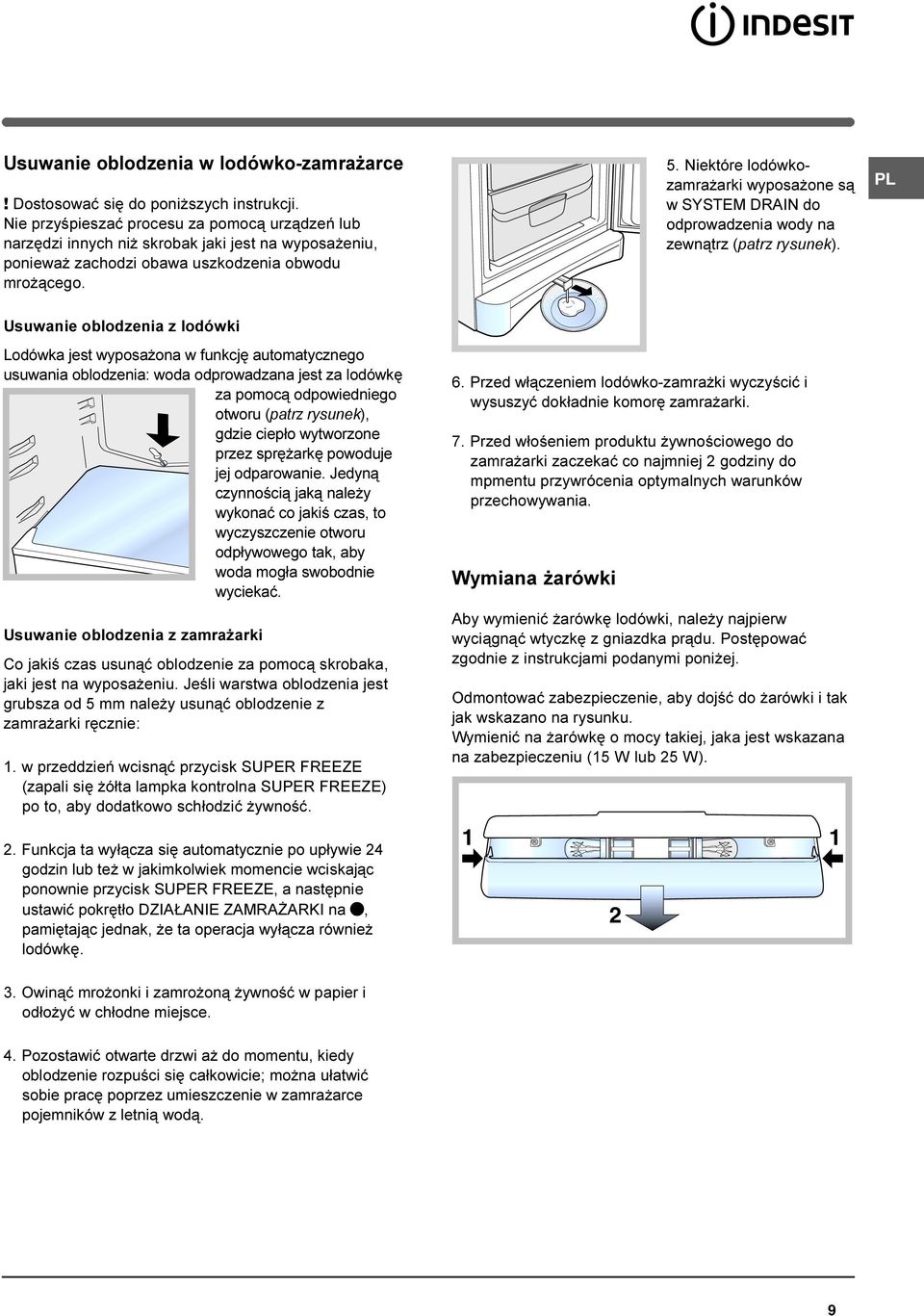 Niektóre lodówkozamra arki wyposa one s¹ w SYSTEM DRAIN do odprowadzenia wody na zewn¹trz (patrz rysunek).