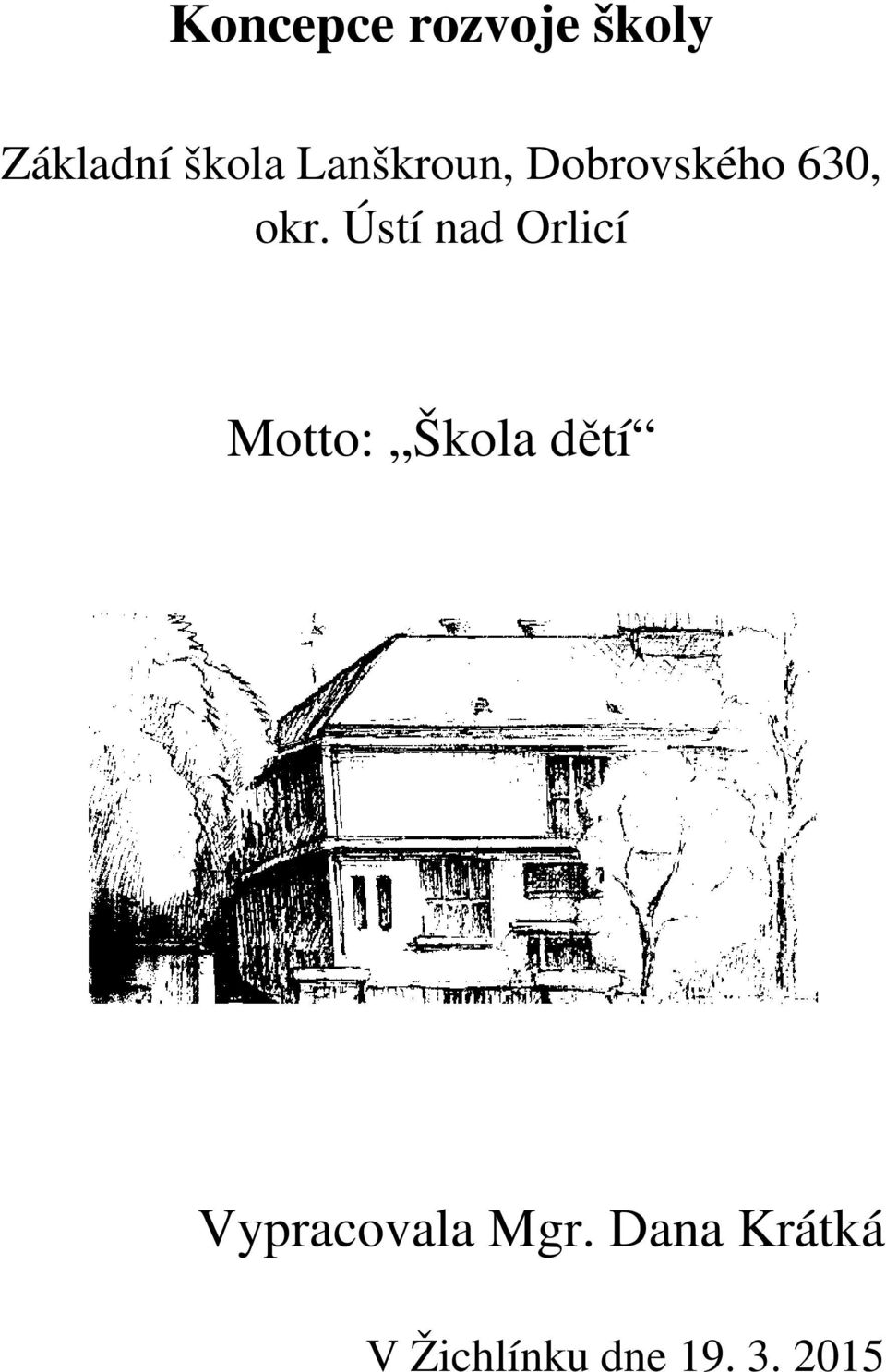 Ústí nad Orlicí Motto: Škola dětí