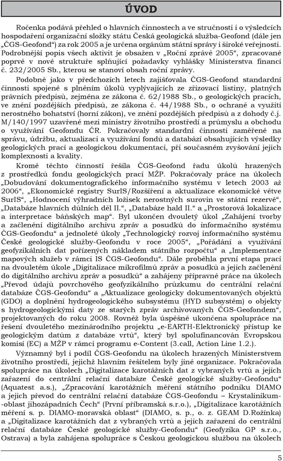 232/2005 Sb., kterou se stanoví obsah roční zprávy.