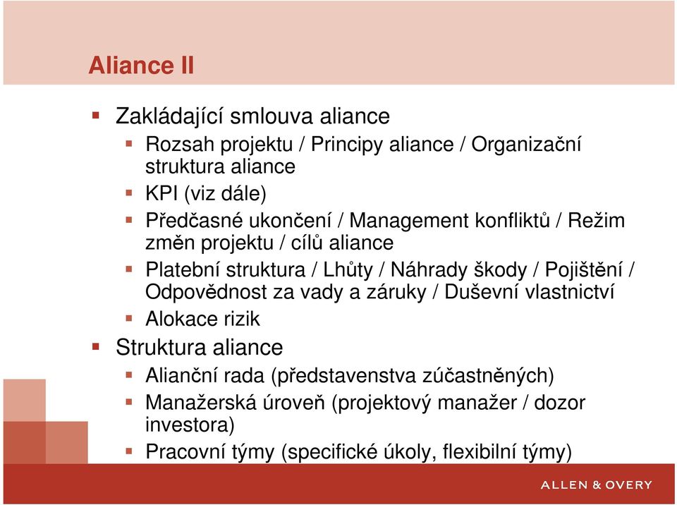 / Pojištění / Odpovědnost za vady a záruky / Duševní vlastnictví Alokace rizik Struktura aliance Alianční rada