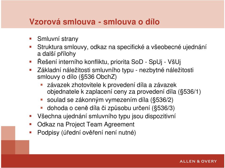 zhotovitele k provedení díla a závazek objednatele k zaplacení ceny za provedení díla ( 536/1) soulad se zákonným vymezením díla ( 536/2)