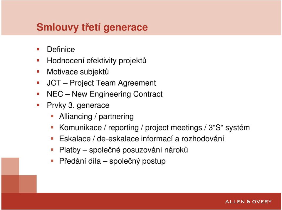 generace Alliancing / partnering Komunikace / reporting / project meetings / 3 S