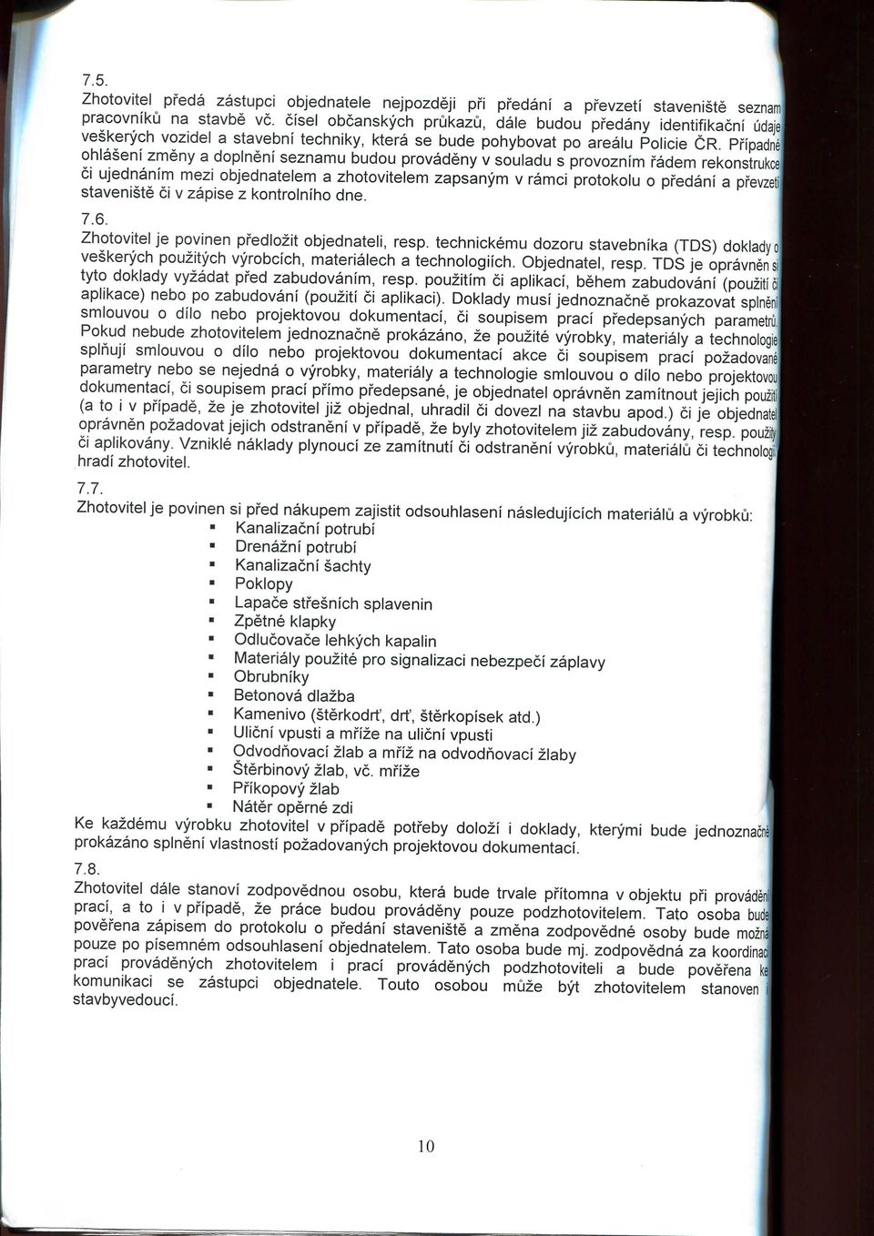 Pfipadnel ohlaseni zmeny a doplneni seznamu budou provadeny v souladu s provoznim fadem rekonstrukcel ci ujednanfm mezi objednatelem a zhotovitelem zapsanym v ramci protokolu o pfedani a pfevzetij