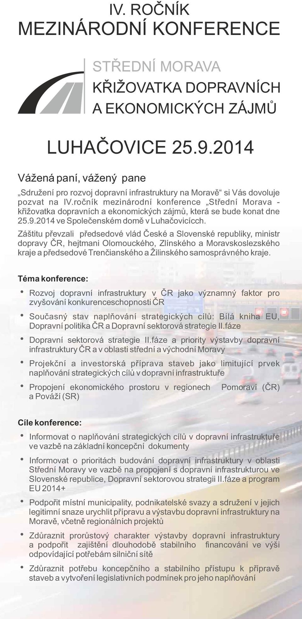 ročník mezinárodní konference Střední Morava - křižovatka dopravních a ekonomických zájmů, která se bude konat dne 25.9.2014 ve Společenském domě v Luhačovicícch.