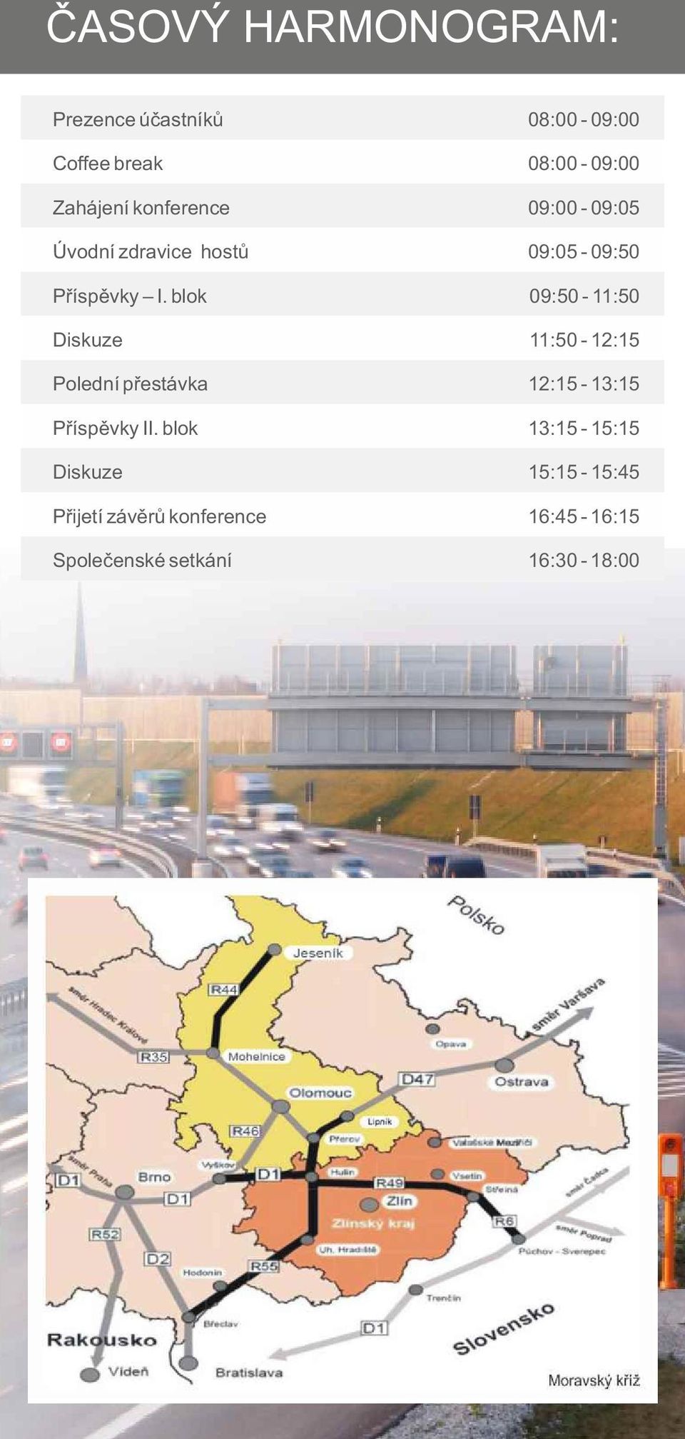 blok 09:50-11:50 Diskuze 11:50-12:15 Polední přestávka 12:15-13:15 Příspěvky II.