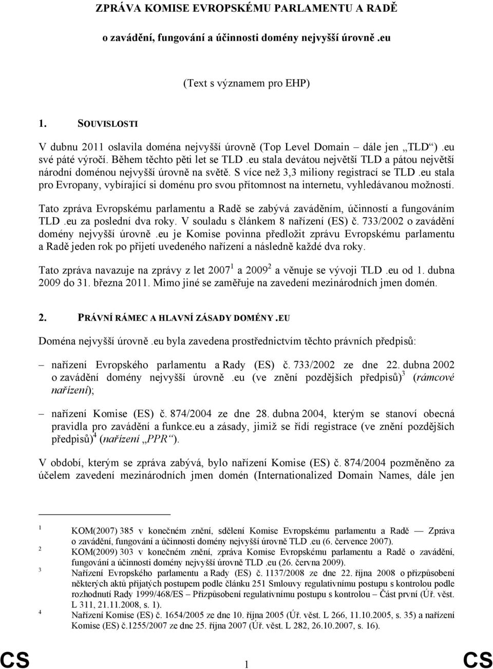 eu stala devátou největší TLD a pátou největší národní doménou nejvyšší úrovně na světě. S více než 3,3 miliony registrací se TLD.