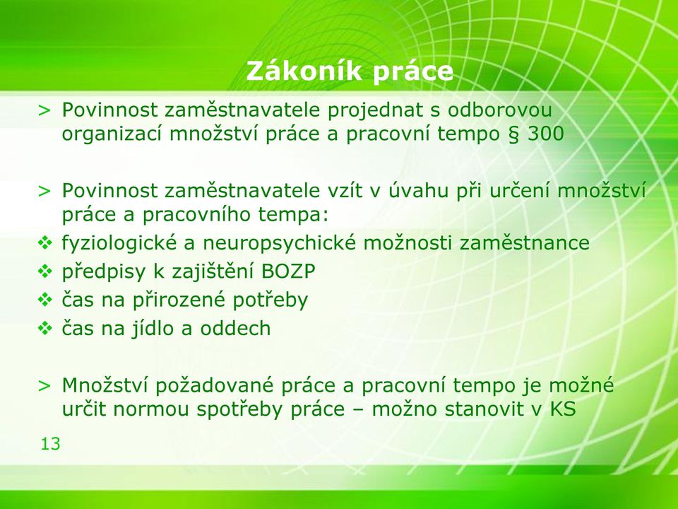 neuropsychické možnosti zaměstnance předpisy k zajištění BOZP čas na přirozené potřeby čas na jídlo a