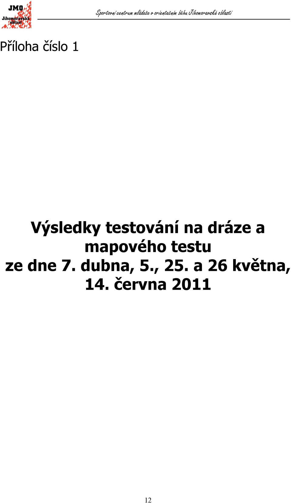 testu ze dne 7. dubna, 5., 25.