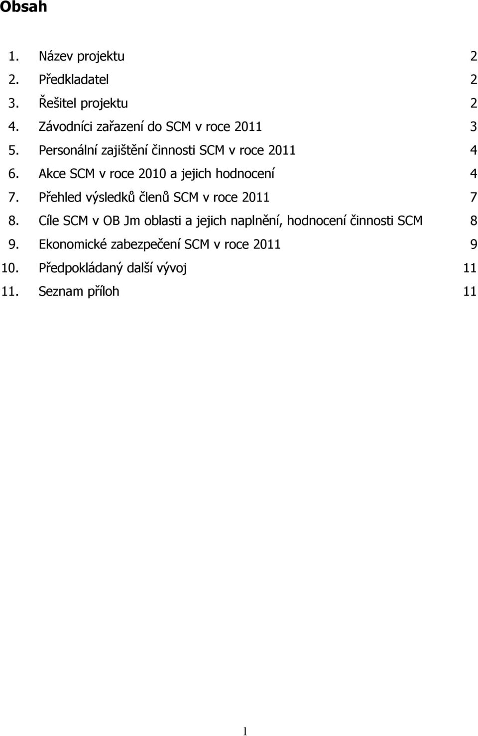 Akce SCM v roce 2010 a jejich hodnocení 4 7. Přehled výsledků členů SCM v roce 2011 7 8.