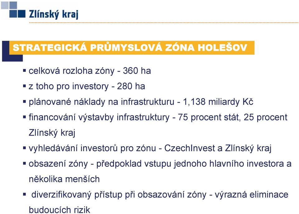 Zlínský kraj vyhledávání investorů pro zónu - CzechInvest a Zlínský kraj obsazení zóny - předpoklad vstupu
