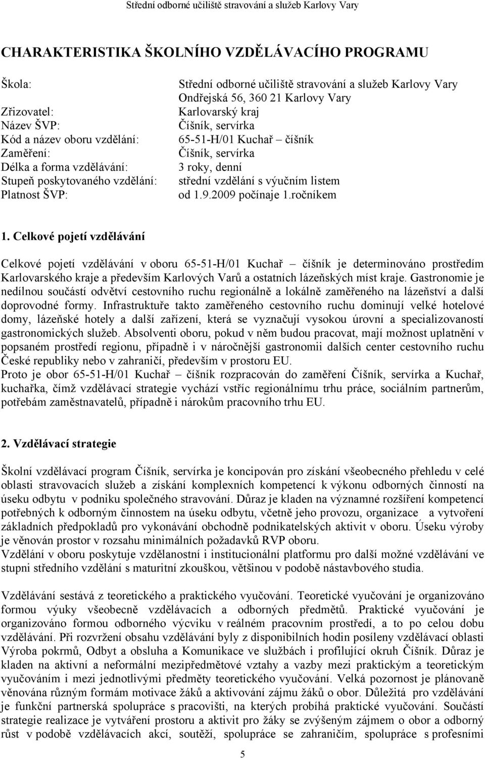 výučním listem od 1.9.2009 počínaje 1.ročníkem 1.