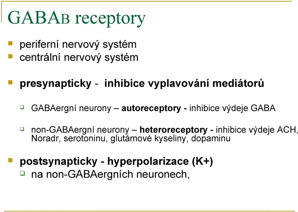 non-gabaergní neurony heteroreceptory - inhibice výdeje ACH, Noradr, serotoninu,