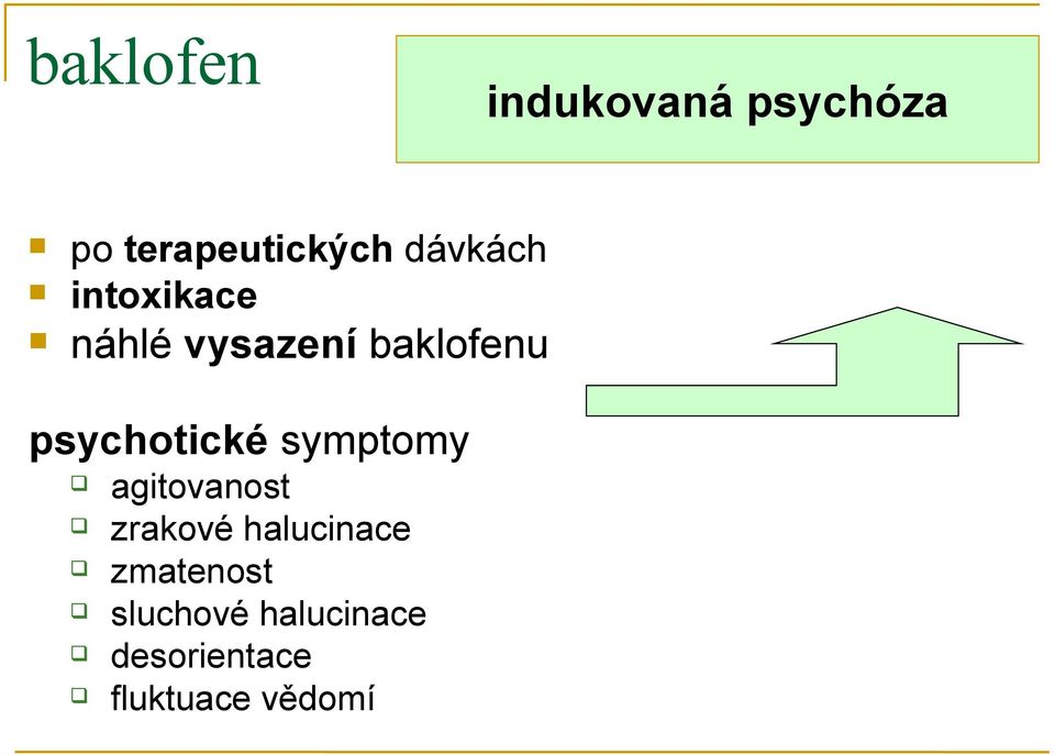 psychotické symptomy agitovanost zrakové