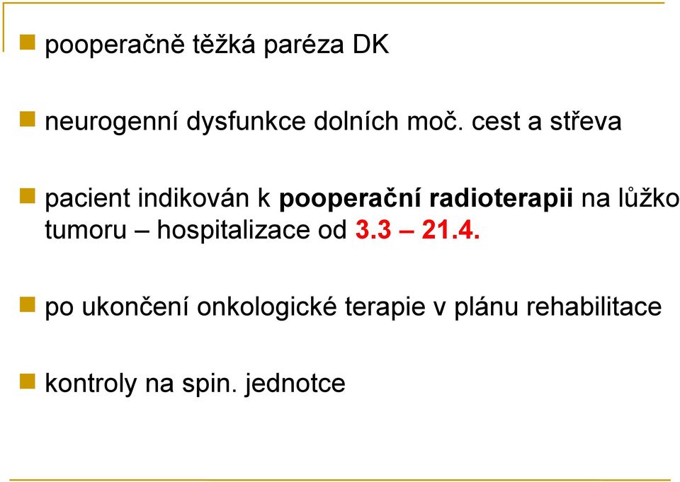 lůžko tumoru hospitalizace od 3.3 21.4.