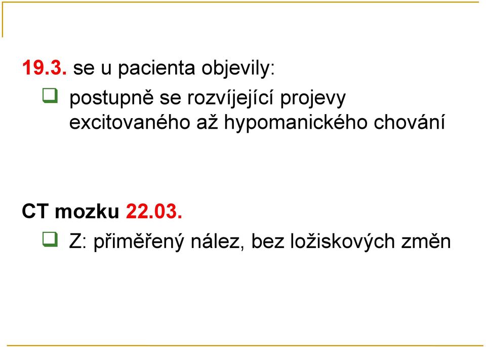 hypomanického chování CT mozku 22.03.