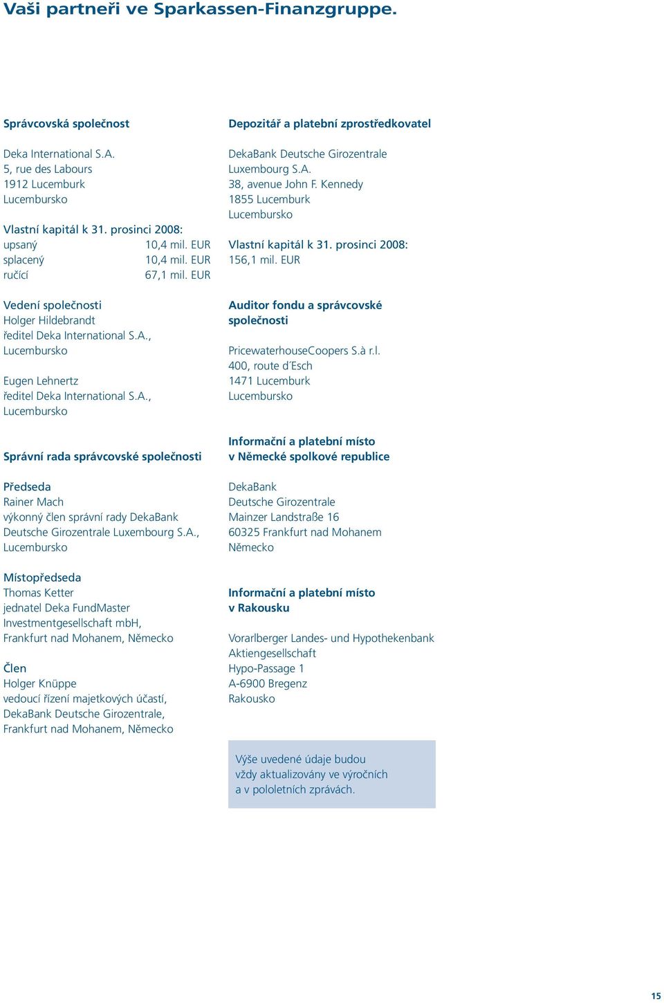 , Lucembursko Eugen Lehnertz ředitel Deka International S.A.