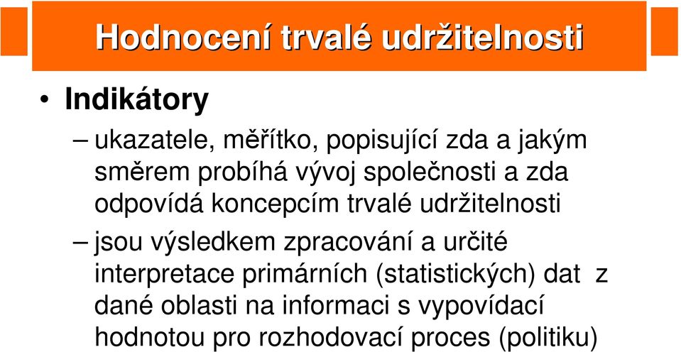 udržitelnosti jsou výsledkem zpracování a určité interpretace primárních