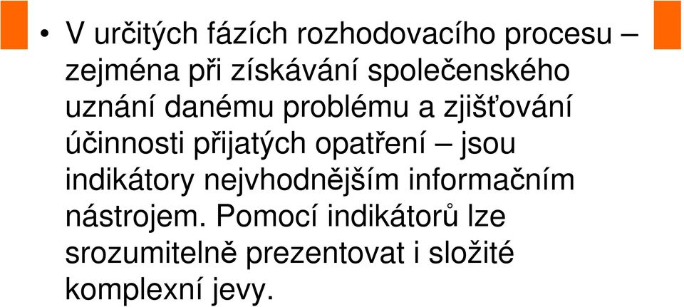 přijatých opatření jsou indikátory nejvhodnějším informačním