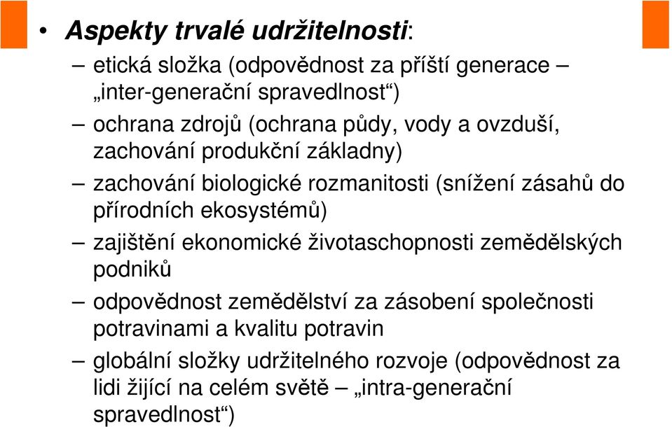 ekosystémů) zajištění ekonomické životaschopnosti zemědělských podniků odpovědnost zemědělství za zásobení společnosti