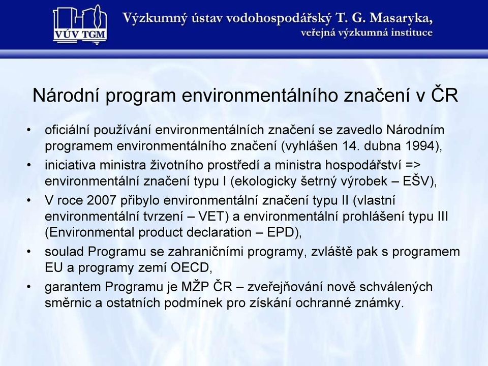 environmentální značení typu II (vlastní environmentální tvrzení VET) a environmentální prohlášení typu III (Environmental product declaration EPD), soulad Programu se