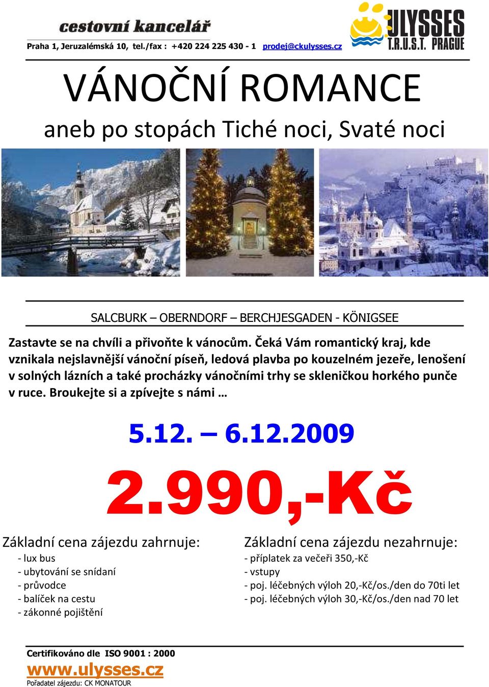 se skleničkou horkého punče v ruce. Broukejte si a zpívejte s námi 5.12. 6.12.2009 2.