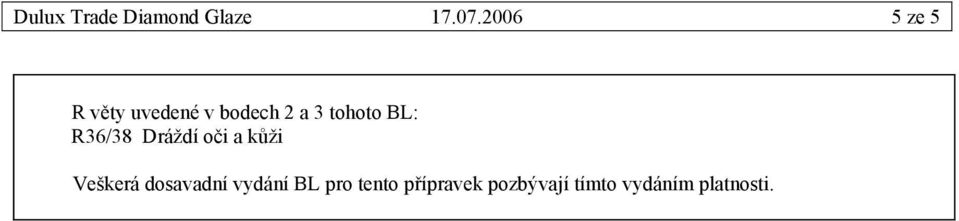 tohoto BL: R36/38 Dráždí oči a kůži Veškerá