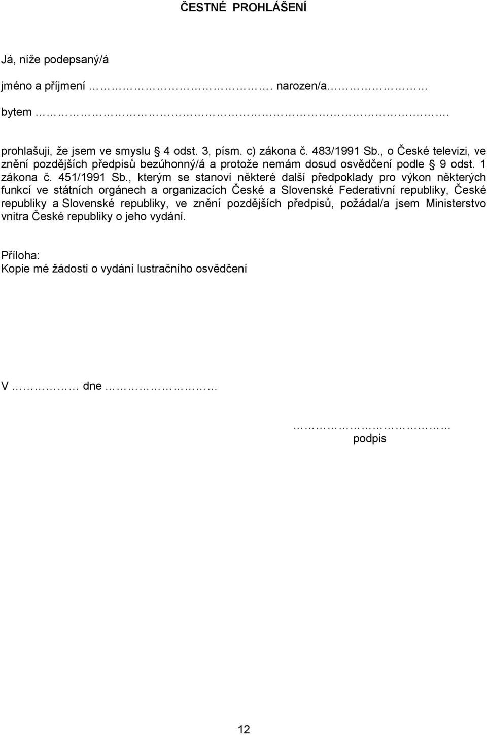 , kterým se stanoví některé další předpoklady pro výkon některých funkcí ve státních orgánech a organizacích České a Slovenské Federativní republiky, České