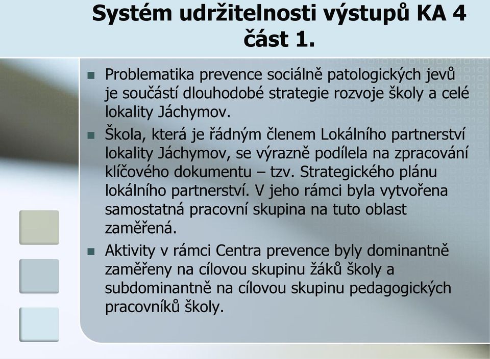 Škola, která je řádným členem Lokálního partnerství lokality Jáchymov, se výrazně podílela na zpracování klíčového dokumentu tzv.