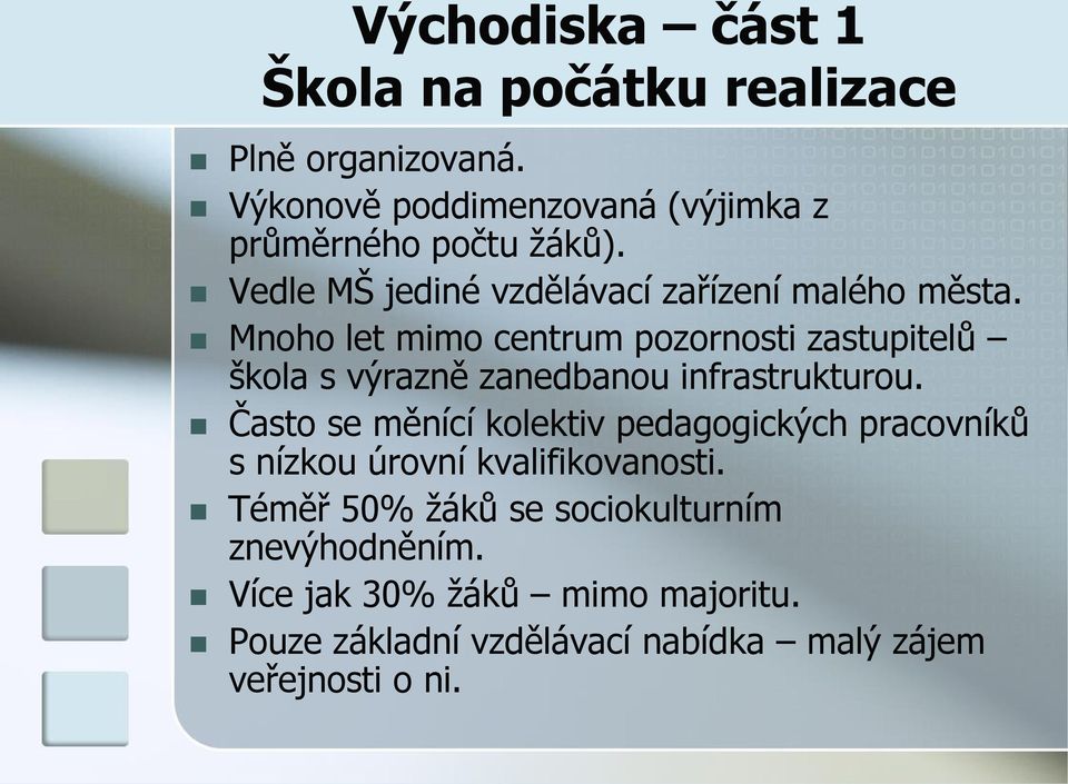 Mnoho let mimo centrum pozornosti zastupitelů škola s výrazně zanedbanou infrastrukturou.