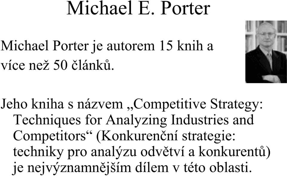 Jeho kniha s názvem Competitive Strategy: Techniques for Analyzing