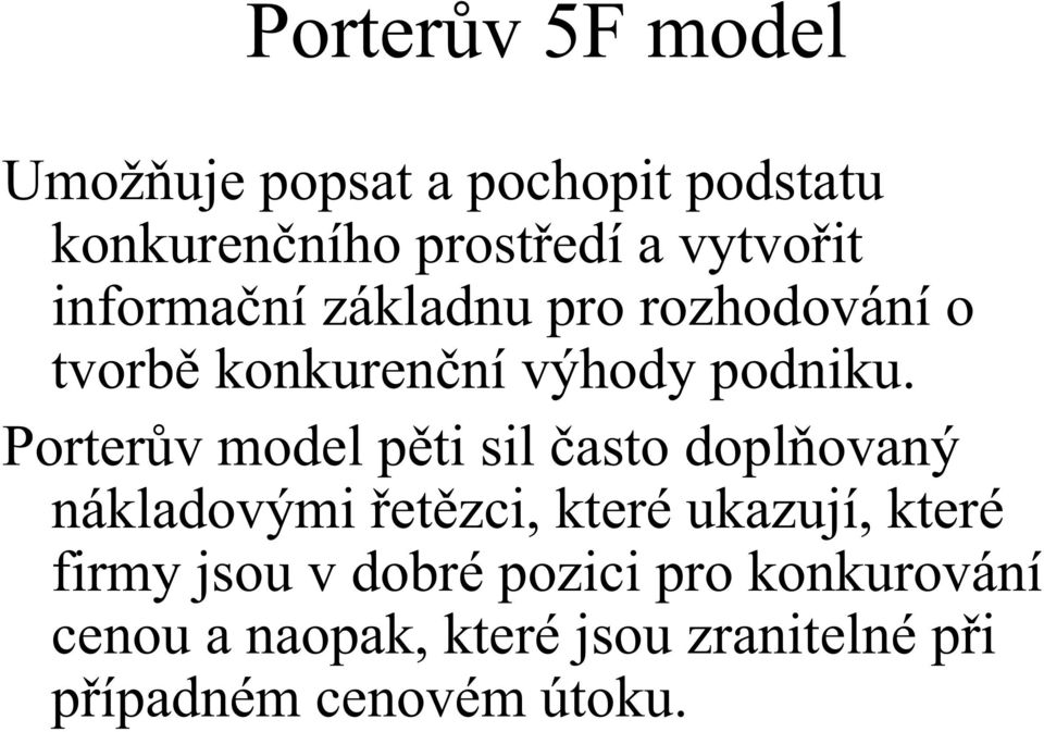 Porter v model p ti sil asto dopl ovaný nákladovými et zci, které ukazují, které firmy